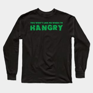 You Won't Like Me When I'm Hangry - Superhero Long Sleeve T-Shirt